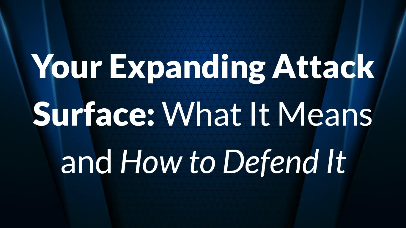 Member Blogs – Your Expanding Attack Surface-01 1
